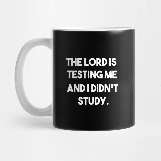 The lord is testing me and i didn't study by Theblackberry